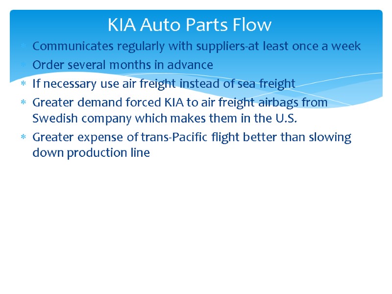 Communicates regularly with suppliers-at least once a week Order several months in advance If